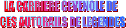 LA CARRIERE CEVENOLE DE  
CES AUTORAILS DE LEGENDES